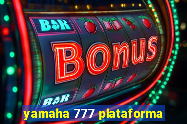 yamaha 777 plataforma